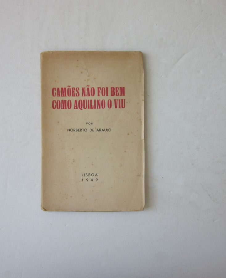 20660 ARAÚJO (NOBERTO DE) - CAMÕES NÃO FOI BEM COMO AQUILINO O VIU
