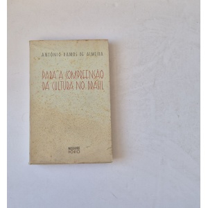 ALMEIDA (ANTÓNIO RAMOS DE) - PARA A COMPREENSÃO DA CULTURA NO BRASIL