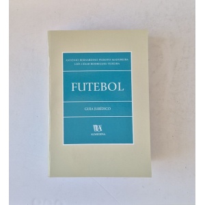 MADUREIRA (ANTÓNIO BERNARDINO PEIXOTO) & TEIXEIRA (LUÍS CÉSAR RODRIGUES) - FUTEBOL - GUIA JURÍDICO