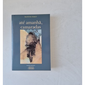 TIAGO (MANUEL) [ÁLVARO CUNHAL] - ATÉ AMANHÃ, CAMARADAS