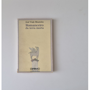 MOUTINHO (JOSÉ VIALE) - ROMANCEIRO DA TERRA MORTA